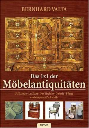 Das 1x1 der Möbelantiquitäten de Bernhard Valta