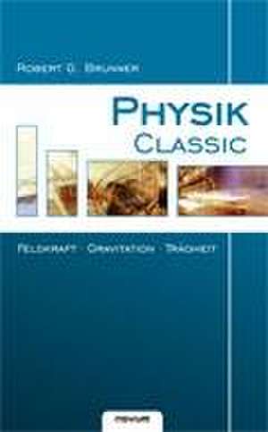 Physik Classic de Dipl. -Ing. Robert G. Brunner