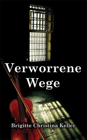 Verworrene Wege de Brigitte Christina Keller