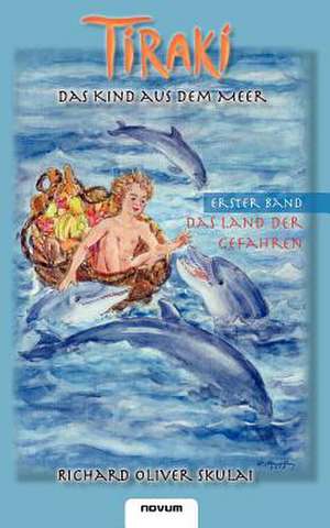 Tiraki, Das Kind Aus Dem Meer - Band I: Sind Lehrer Noch Normal? de Skulai Richard Oliver