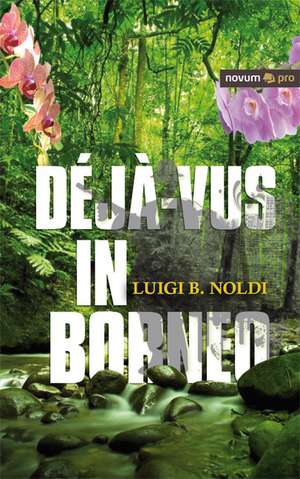 Déjà vus in Borneo de Luigi B. Noldi