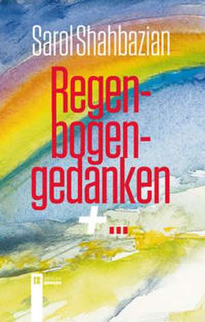 Regenbogengedanken + ... de Sarol Shahbazian