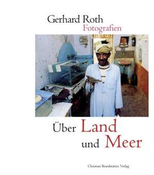 Über Land und Meer de Gerhard Roth