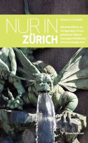 Nur in Zürich de Duncan J. D. Smith