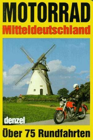 Motorradtouren Mitteldeutschland de Eduard Denzel