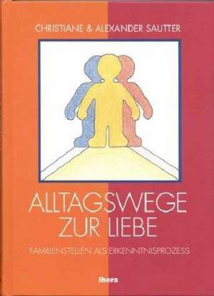 Alltagswege zur Liebe de Christine Sautter