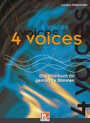 4 voices - Das Chorbuch für gemischte Stimmen de Lorenz Maierhofer