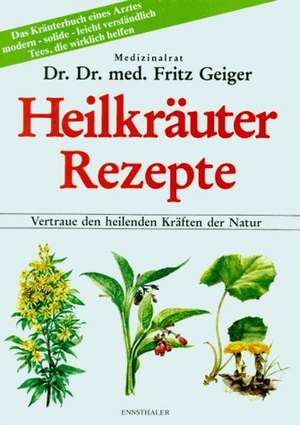 Heilkräuter Rezepte de Fritz Geiger