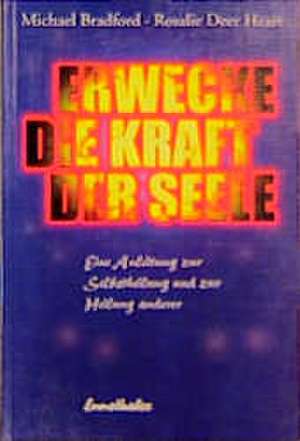 Erwecke die Kraft der Seele de Michael Bradford