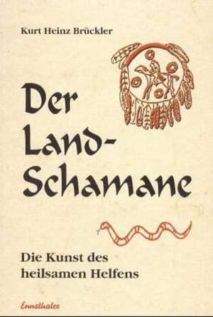 Der Landschamane de Kurt Heinz Brückler