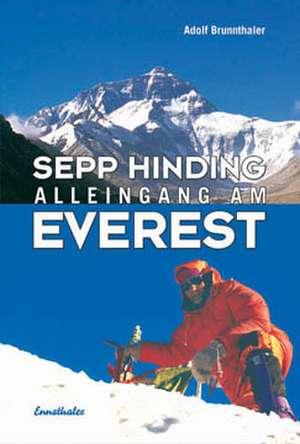 Sepp Hinding - Alleingang am Everest de Adolf Brunnthaler