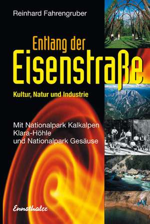 Entlang der Eisenstraße de Reinhard Fahrengruber