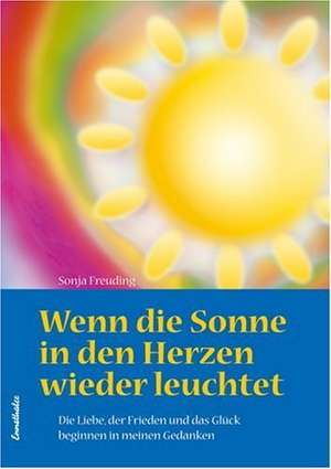 Wenn die Sonne in den Herzen wieder leuchtet de Sonja Maria Freuding