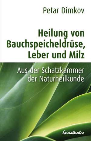 Heilung von Bauchspeicheldrüse, Leber und Milz de Petar Dimkov