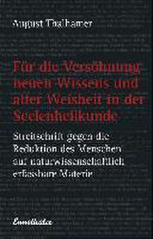 Für die Versöhnung neuen Wissens und alter Weisheit in der Seelenheilkunde de August Thalhamer