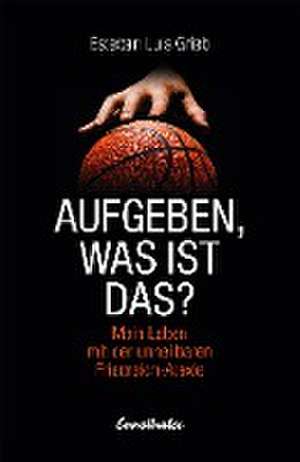 Aufgeben, was ist das? de Esteban Luis Grieb