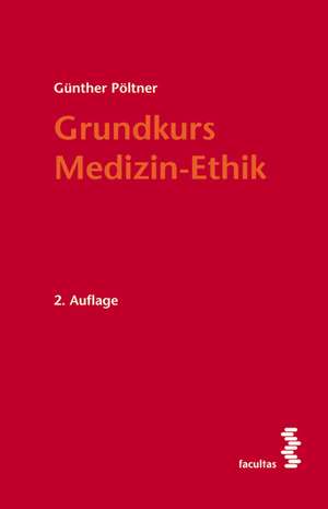 Grundkurs Medizin-Ethik de Günther Pöltner