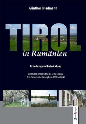 Tirol in Rumänien de Günther Friedmann