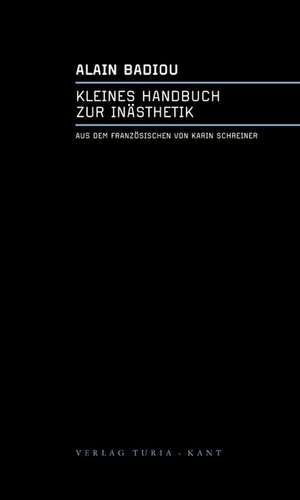 Kleines Handbuch zur Inästhetik de Alain Badiou