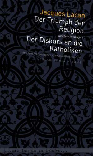 Der Triumph der Religion, welchem vorausgeht: Der Diskurs an die Katholiken de Jacques Lacan