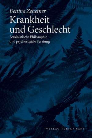 Krankheit und Geschlecht de Bettina Zehetner