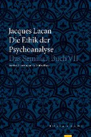 Die Ethik der Psychoanalyse de Jacques Lacan