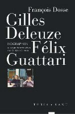 Gilles Deleuze, Félix Guattari de François Dosse