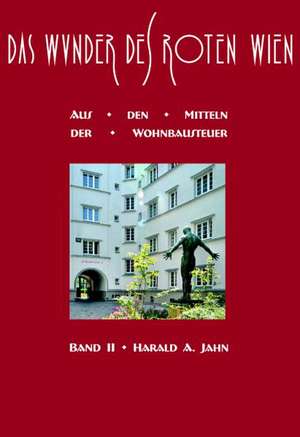 Das Wunder des Roten Wien 2 de Harald A. Jahn