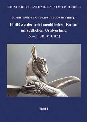 Einflüsse der achämenidischen Kultur im südlichen Uralvorland (5. - 3. Jh. v. Chr.) de Mikhail Treister