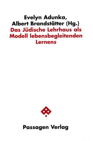 Das jüdische Lehrhaus als Modell lebensbegleitenden Lernens de Evelyn Adunka