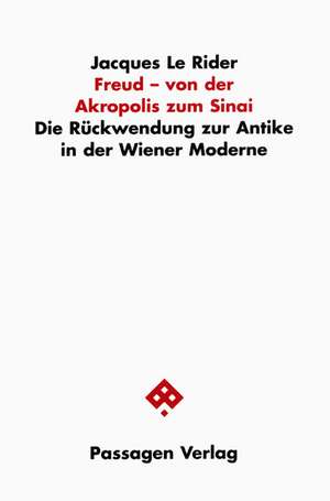 Freud - von der Akropolis zum Sinai de Jacques LeRider