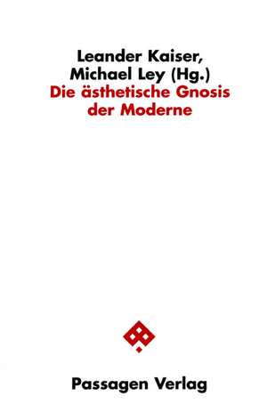 Die ästhetische Gnosis der Moderne de Leander Kaiser