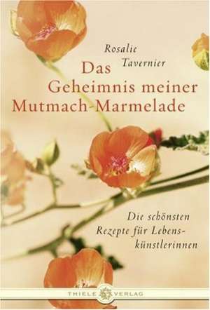 Das Geheimnis meiner Mutmach-Marmelade de Rosalie Tavernier