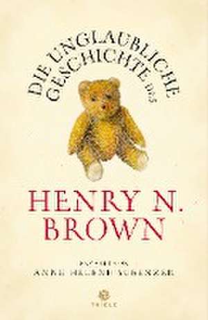 Die unglaubliche Geschichte des Henry N. Brown de Anne Helene Bubenzer