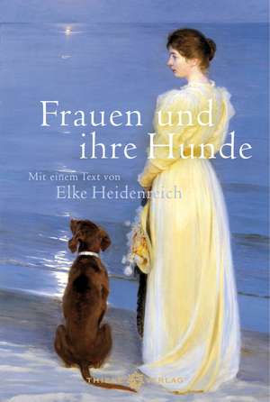 Frauen und ihre Hunde de Elke Heidenreich