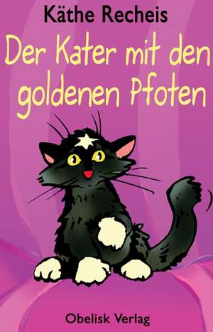 Der Kater mit den goldenen Pfoten de Käthe Recheis