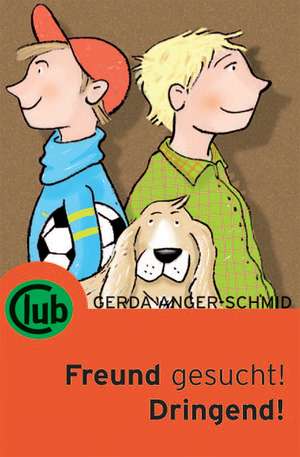 Freund gesucht! Dringend! de Gerda Anger-Schmidt