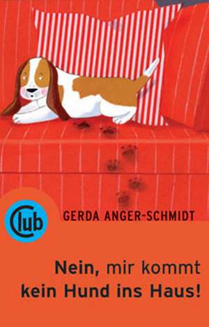 Nein, mir kommt kein Hund ins Haus! de Gerda Anger-Schmidt