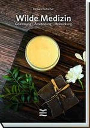 Wilde Medizin de Barbara Hoflacher