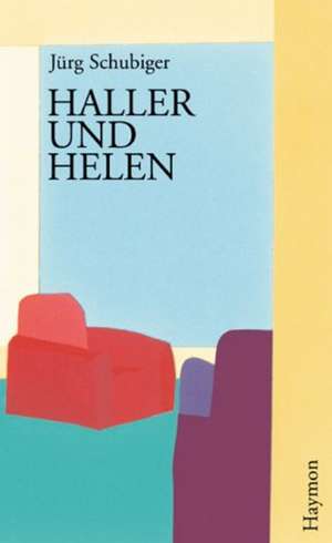 Haller und Helen de Jürg Schubiger