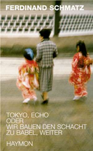 Tokyo, Echo de Ferdinand Schmatz