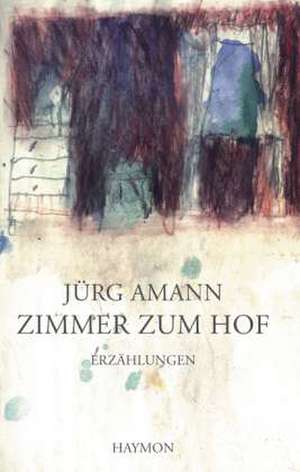 Zimmer zum Hof de Jürg Amann