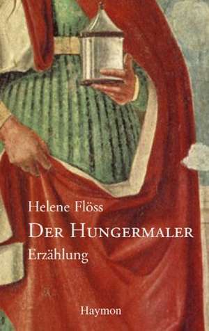 Der Hungermaler de Helene Flöss