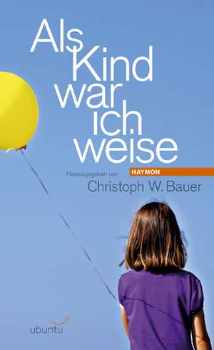 Als Kind war ich weise de Christoph W. Bauer