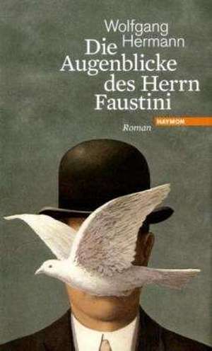 Die Augenblicke des Herrn Faustini de Wolfgang Hermann