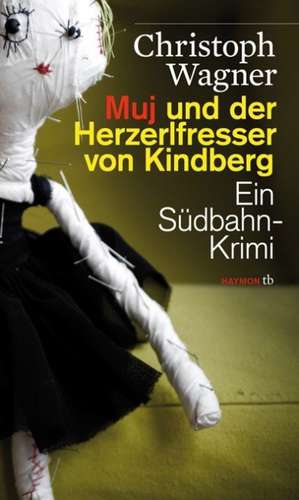 Muj und der Herzerlfresser von Kindberg de Christoph Wagner