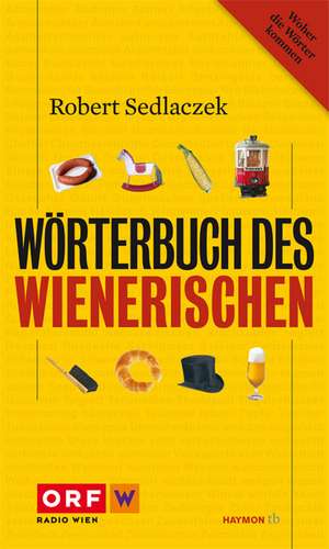 Wörterbuch des Wienerischen de Robert Sedlaczek