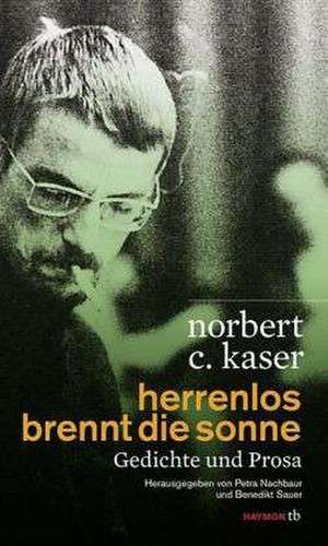 herrenlos brennt die sonne de Norbert C. Kaser