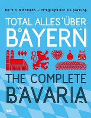 Total alles über Bayern / The Complete Bavaria de Martin Wittmann