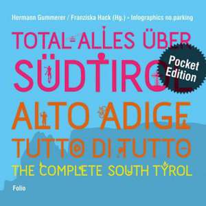 Total alles über Südtirol / Alto Adige - tutto di tutto / The Complete South Tyrol de Hermann Gummerer